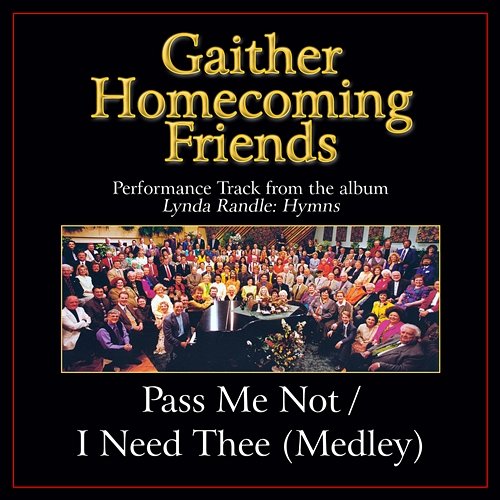 Pass Me Not / I Need Thee Bill & Gloria Gaither
