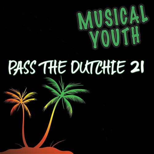 Pass The Dutchie 21 Musical Youth