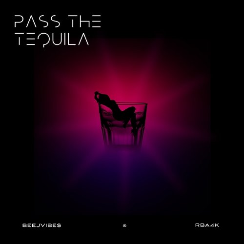 Pass The Tequila Beejvibe$ feat. RbA4K