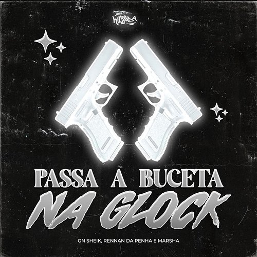 Passa a Buceta na Glock MC GN SHEIK, Rennan da Penha, MC Marsha