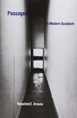 Passages in Modern Sculpture Krauss Rosalind E.