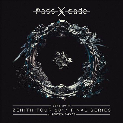 Passcode Zenith Tour 2017 Final Series At Tsutaya O-east Passcode