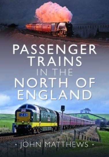 Passenger Trains in the North of England John Matthews