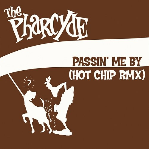Passin' Me By The Pharcyde, Hot Chip
