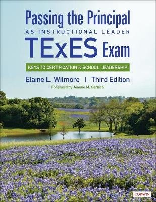 Passing the Principal as Instructional Leader TExES Exam: Keys to Certification and School Leadership Wilmore Elaine L.