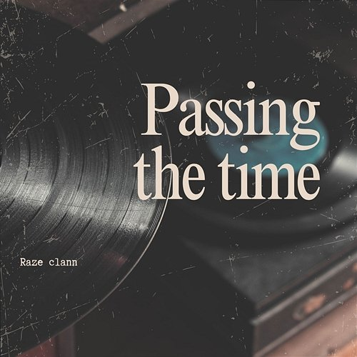 Passing The Time Raze Clann