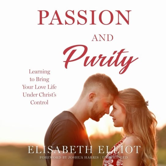 Passion and Purity Harris Joshua, Elliot Elisabeth