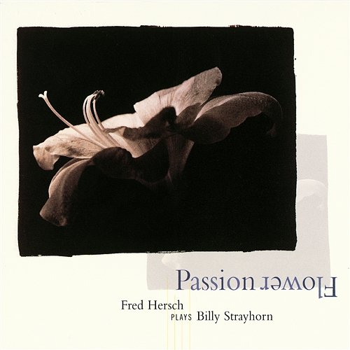 Passion Flower: Fred Hersch Plays Billy Strayhorn Fred Hersch