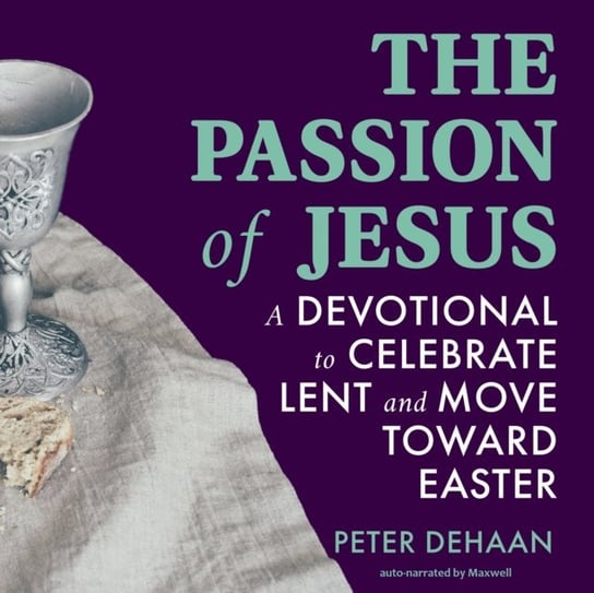 Passion of Jesus Peter DeHaan
