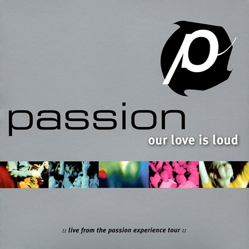 Passion: Our Love Is Loud Passion
