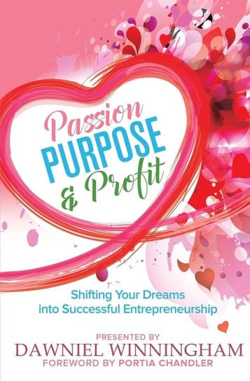 Passion, Purpose & Profit Winningham Dawniel