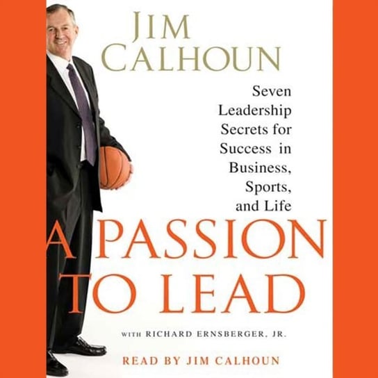 Passion to Lead Richard Ernsberger Jr., Calhoun Jim
