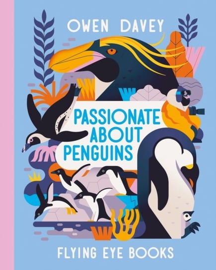 Passionate About Penguins Owen Davey