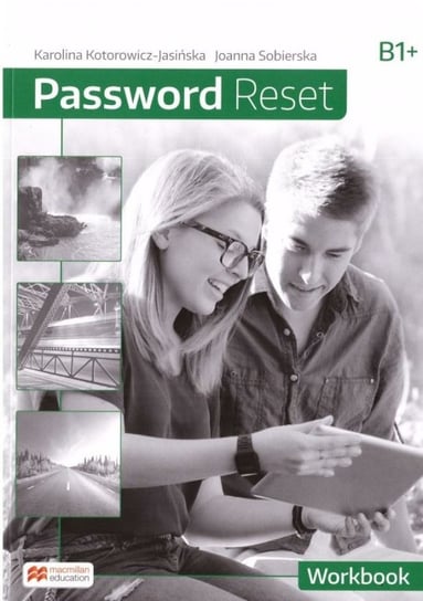 Password Reset B1+. Workbook. Język angielski. Liceum i technikum Sobierska Joanna, Jasińska-Kotorowicz Karolina