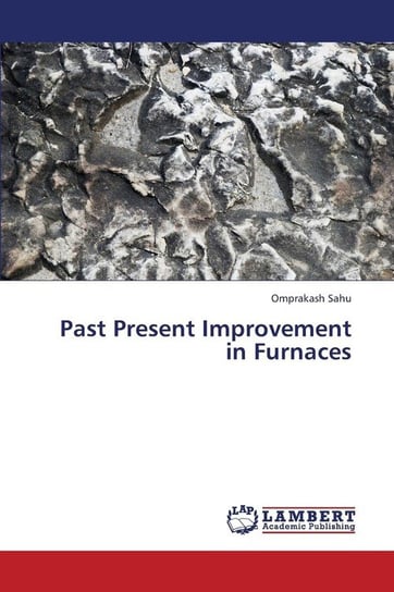 Past Present Improvement in Furnaces Sahu Omprakash