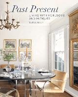 Past Present: Living with Heirlooms and Antiques Sully Susan