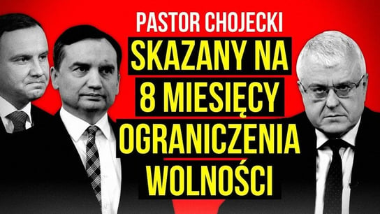 Pastor Chojecki skazany na 8 miesięcy ograniczenia wolności za krytykę katolicyzmu i Dudy 2021.06.10 - Idź Pod Prąd Na Żywo - podcast Opracowanie zbiorowe