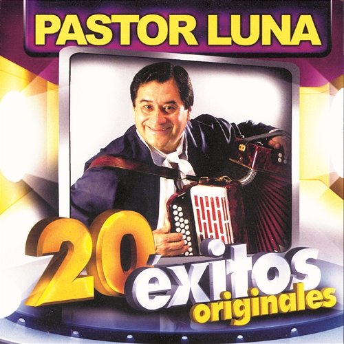 Pastor Luna: 20 Éxitos Originales Pastor Luna