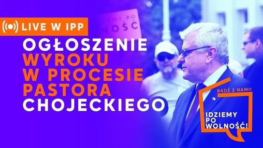 Pastor Paweł Chojecki skazany za słowa! [Live IPP] Opracowanie zbiorowe
