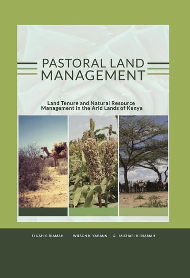 Pastoral land management Elijah K. Biamah, Wilson K. Yabann, Michael K. Biamah