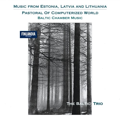 Pastoral of Computerized World - Baltic Chamber Music The Baltic Trio