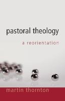 Pastoral Theology Thornton Martin