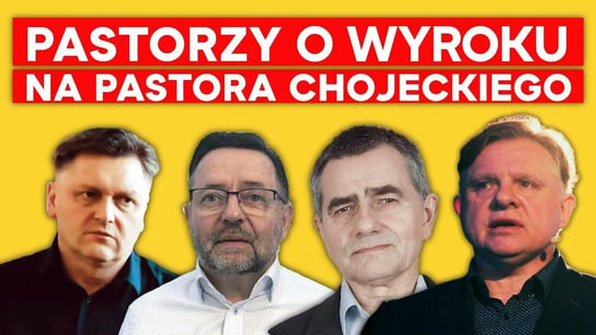 Pastorzy o wyroku na pastora Chojeckiego - Idź Pod Prąd Nowości - podcast Opracowanie zbiorowe