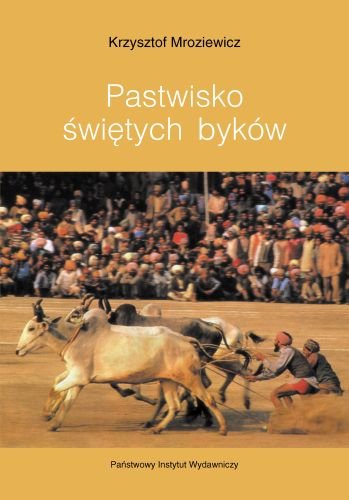 Pastwisko świętych byków Mroziewicz Krzysztof