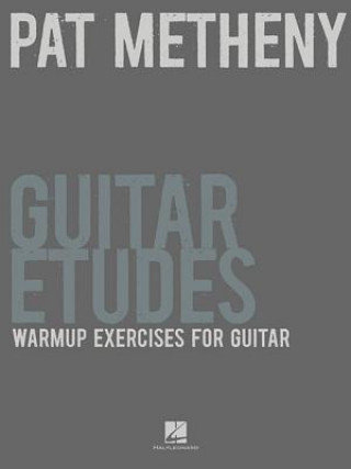 Pat Metheny Guitar Etudes. Warmup Exercises for Guitar Metheny Pat