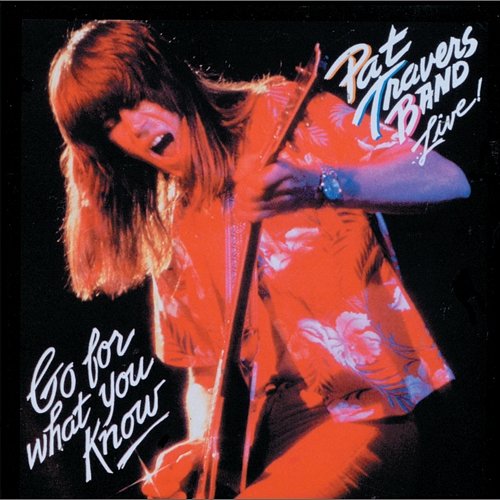 Pat Travers Band...Live! Go For What You Know Pat Travers