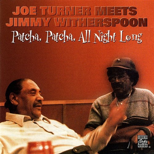 Patcha, Patcha, All Night Long Joe Turner, Jimmy Witherspoon