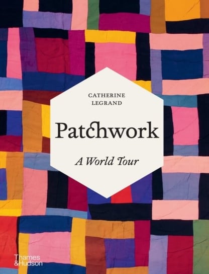 Patchwork. A World Tour Legrand Catherine