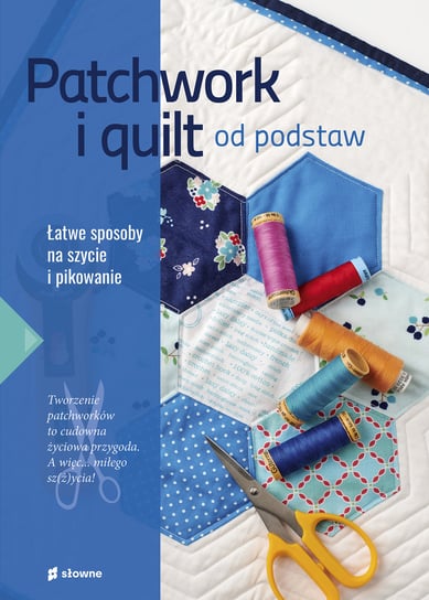 Patchwork i quilt od podstaw Krzewicka Marzena