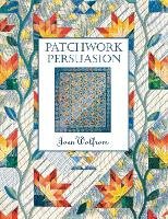 Patchwork Persuasion- Print on Demand Edition Wolfrom Joen