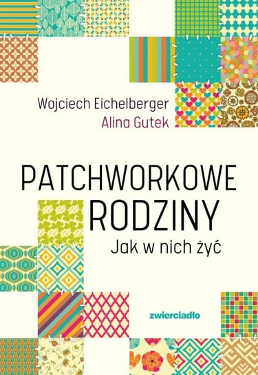 Patchworkowe rodziny Eichelberger Wojciech, Gutek Alina