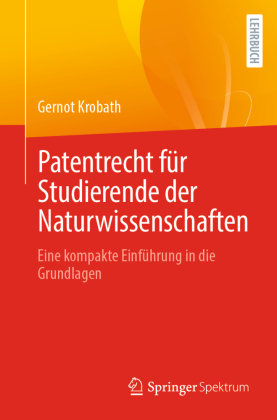 Patentrecht für Studierende der Naturwissenschaften Springer, Berlin