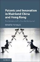 Patents and Innovation in Mainland China and Hong Kong: Two Systems in One Country Compared Cambridge Univ Pr