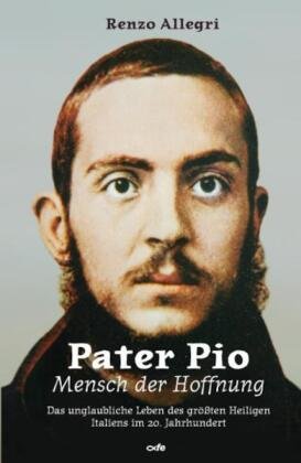 Pater Pio - Mensch der Hoffnung Fe-Medienverlag