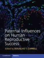 Paternal Influences on Human Reproductive Success Carrell Douglas T.