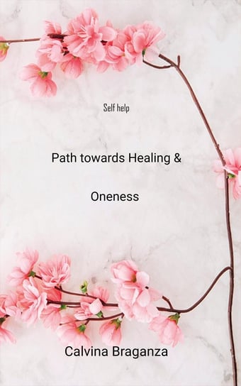 Path towards Healing & Oneness Calvina Braganza