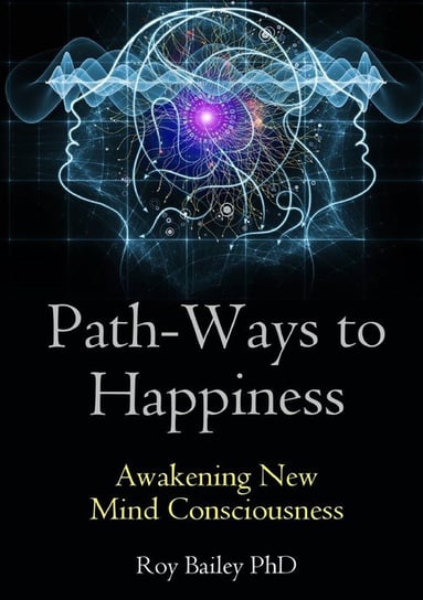 Path-Ways to Happiness Bailey Roy