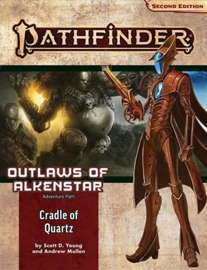 Pathfinder Adventure Path: Cradle of Quartz (Outlaws of Alkenstar 2 of 3) (P2) Scott D. Young, Andrew Mullen
