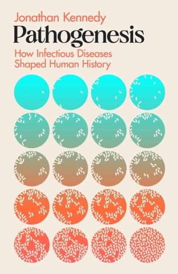 Pathogenesis: How germs made history Jonathan Kennedy