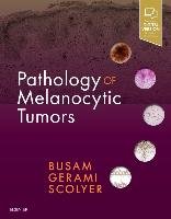 Pathology of Melanocytic Tumors Busam Klaus J., Gerami Pedram, Scolyer Richard A.