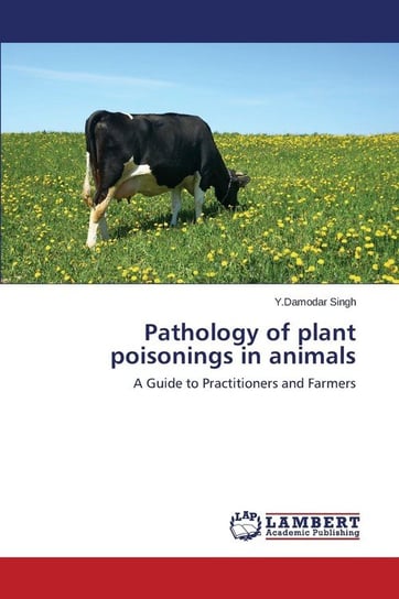 Pathology of plant poisonings in animals Singh Y.Damodar