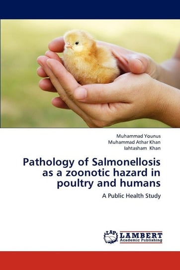 Pathology of Salmonellosis as a Zoonotic Hazard in Poultry and Humans Younus Muhammad