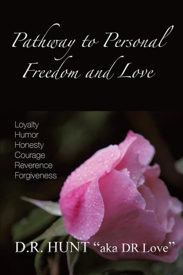 Pathway to Personal Freedom and Love Hunt D. R.