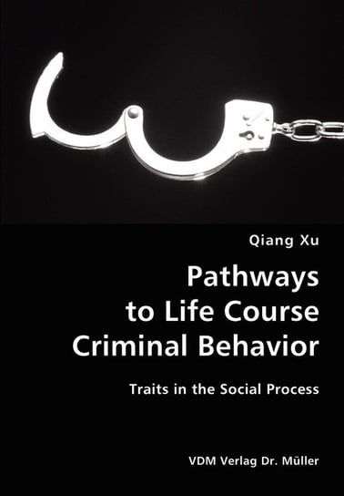 Pathways to Life Course Criminal Behavior- Traits in the Social Process Xu Qiang