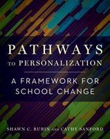 Pathways to Personalization: A Framework for School Change Rubin Shawn C., Sanford Cathy