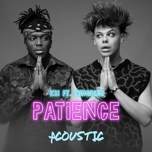 Patience KSI feat. YUNGBLUD